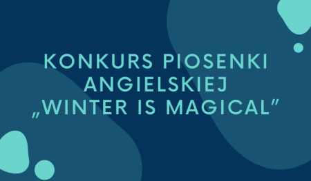 Konkurs piosenki angielskiej „Winter is magical”.